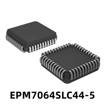 1PCS EPM7064SLC44-5 EPM7064 Нов оригинален програмируем логически чип