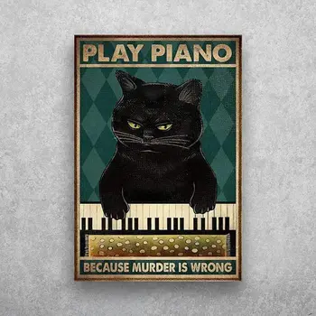 Реколта плакат метална котка знак играе пиано защото убийството е погрешно ретро калай знак метален плакат -без рамка плакат стена изкуство- платно P